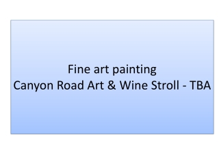 Canyon Road Art & Wine Stroll - TBA (fine art painting)