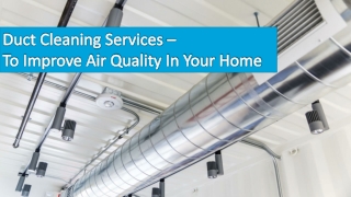 Duct Cleaning Services – To Improve Air Quality In Your Home