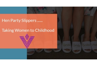 Hen Party Slippers - Taking Women to childhood