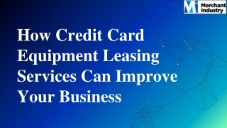How Credit Card Equipment Leasing Services Can Improve Your Business