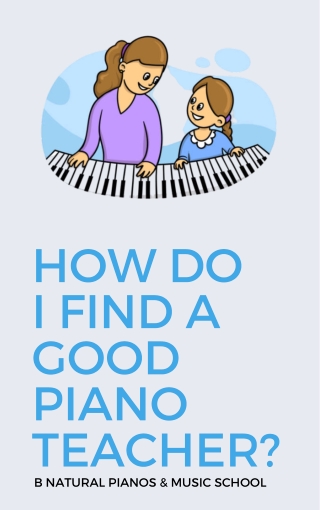 How do  I find a good piano teacher?