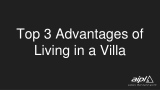 Top 3 Advantages of Living in a Villa