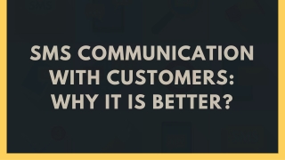 SMS Communication With Customers: Why It Is Better?