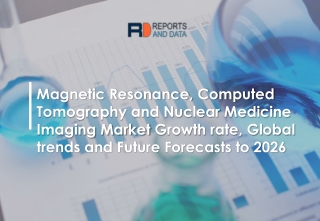 Magnetic Resonance, Computed Tomography and Nuclear Medicine Imaging Market