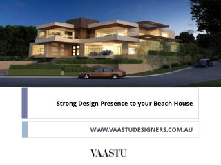 Strong Design Presence to your Beach House