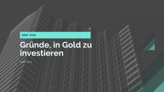 NMF OHG | Gründe, in Gold zu investieren