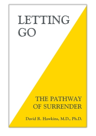[PDF] Free Download Letting Go By David R. Hawkins, M.D. Ph.D.