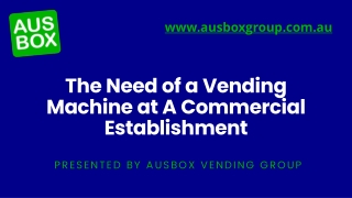 The need of a vending machine at a commercial establishment