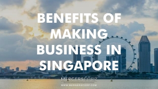 Benefits of Making Business in Singapore | Buy & Sell Business