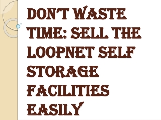 How to Ensure Favourable Selling of Loopnet Self Storage Facilities?