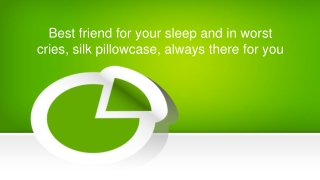 Best friend for your sleep and in worst cries, silk pillowcase, always there for you