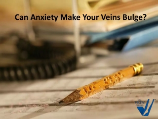 Can Anxiety Make Your Veins Bulge?