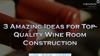 3 Amazing Ideas for Top-Quality Wine Room Construction