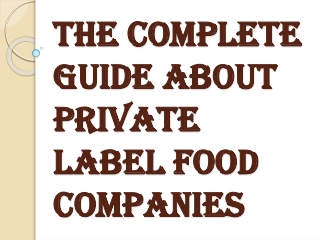 The Complete Guide About Private Label Food Companies