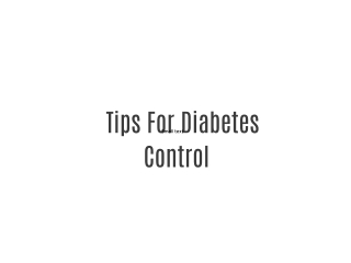 Tips For Diabetes Control