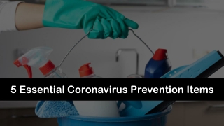 Five Essential Coronavirus Prevention Items