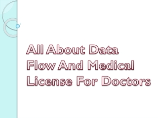 All About Data Flow And Medical License For Doctors