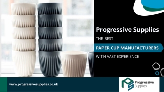 Progressive Supplies – the Best Paper Cup Manufacturers with Vast Experience