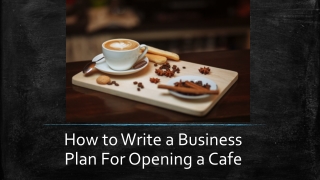 Tips for writing a business plan for opening a cafe