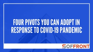 Four pivots you can adopt in response to COVID-19 pandemic