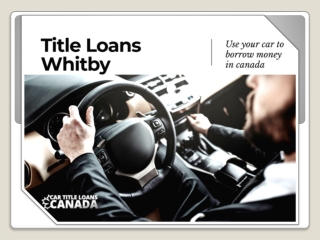 Title loans Whitby the best way to acquire cash in financial troubles