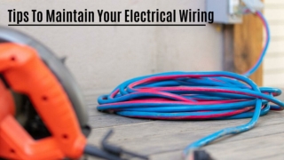 Tips To Maintain Your Electrical Wiring