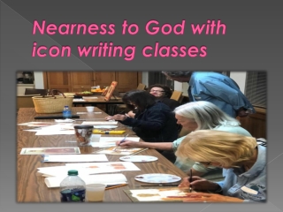 Nearness to God with icon writing classes