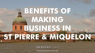Benefits of Making Business in St Pierre & Miquelon | Buy & Sell Business