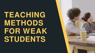 TEACHING  METHODS  FOR WEAK  STUDENTS