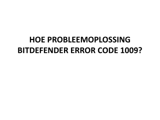 HOE PROBLEEMOPLOSSING BITDEFENDER ERROR CODE 1009?