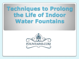 Techniques to Prolong the Life of Indoor Water Fountains