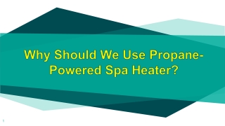 Why Should We Use Propane-Powered Spa Heater