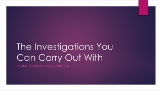 The Investigations You Can Carry Out With Digital Forensics In Los Angeles
