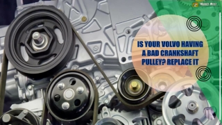 Is your Volvo having a Bad Crankshaft Pulley Replace it