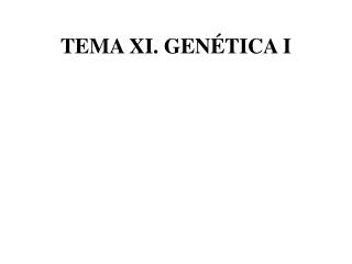 TEMA XI. GENÉTICA I