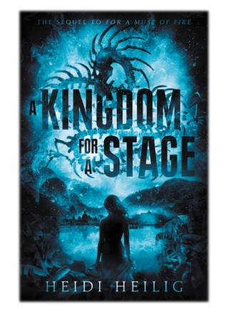 [PDF] Free Download A Kingdom for a Stage By Heidi Heilig