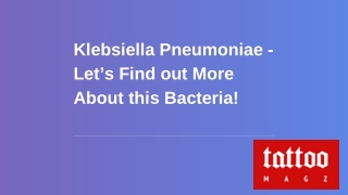 Klebsiella Pneumoniae - Let’s Find out More About this Bacteria!