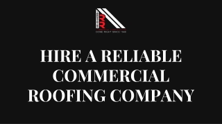 Hire a reliable commercial roofing company