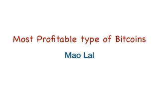 Most Profitable type of Bitcoins | Mao Lal