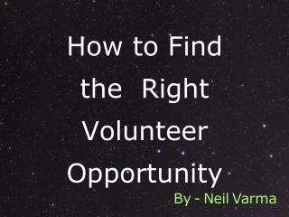 Neil Varma - How to Find the Right Volunteer Opportunity