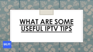 What Are Some Useful IPTV Tips?