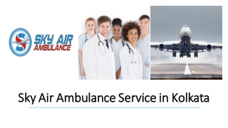 Select Air Ambulance in Kolkata with Credible Medical Service