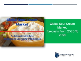 Global Sour Cream Market Research Report- Forecasts From 2025 To 2019