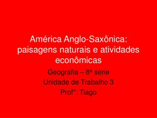 América Anglo-Saxônica: paisagens naturais e atividades econômicas