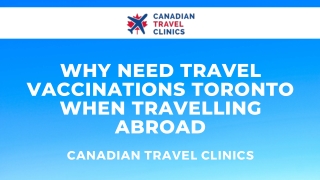 Why Need Travel Vaccinations Toronto When Travelling Abroad - Canadian Travel Clinics