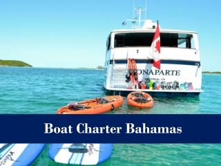 Enjoy Your Vacation with Boat Charter Bahamas – M/V BONAPARTE