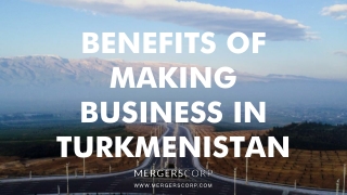 Benefits of Making Business in Turkmenistan | Buy & Sell Business
