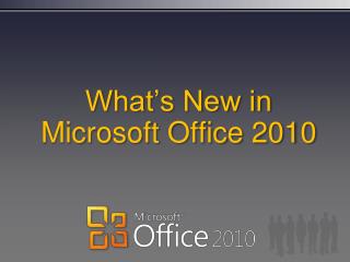 What’s New in Microsoft Office 2010