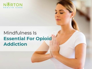 Mindfulness Is Essential For Opioid Addiction