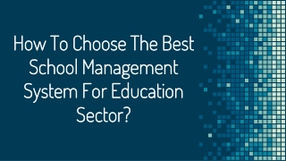 How to choose the best school management system for education sector?